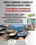 DİKİLİ ÇANDARLI KOZBEYLİ ESKİ FOÇA KEYİF TURU
