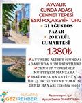 AYVALIK CUNDA-ESKİ FOÇA KEYİF TURU
