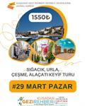 URLA MART 9'U OT BAYRAMI FESTİVALİ İLE SIĞACIK URLA ÇEŞME ALAÇATI KEYİF TURU