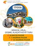 SIĞACIK URLA ÇEŞME ALAÇATI KEYİF TURU