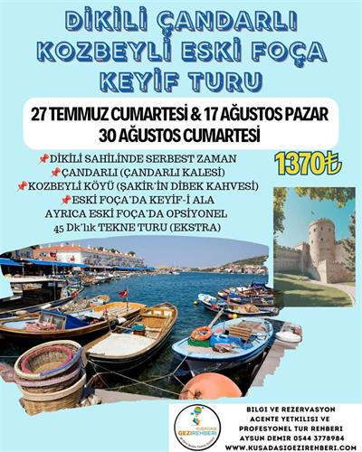 DİKİLİ ÇANDARLI KOZBEYLİ ESKİ FOÇA KEYİF TURU