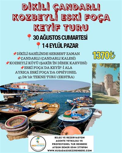 DİKİLİ ÇANDARLI KOZBEYLİ ESKİ FOÇA KEYİF TURU